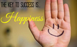 Happiness is the key to success!