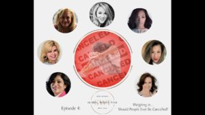 Episode 3 Global Women Talk GWT Should People ever be Cancelled