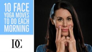 10 Face Yoga Moves To Do Each Morning