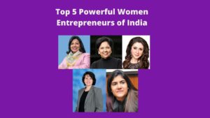 Top 5 Powerful Women Entrepreneurs of India
