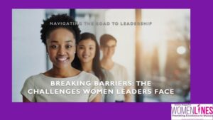 Crushing Barriers: The Challenges Women Leaders Navigate on the Road to Leadership