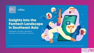 Milieu Insight and FemTech Association Asia Launch Groundbreaking Research Providing Insights into the Femtech Landscape in Southeast Asia