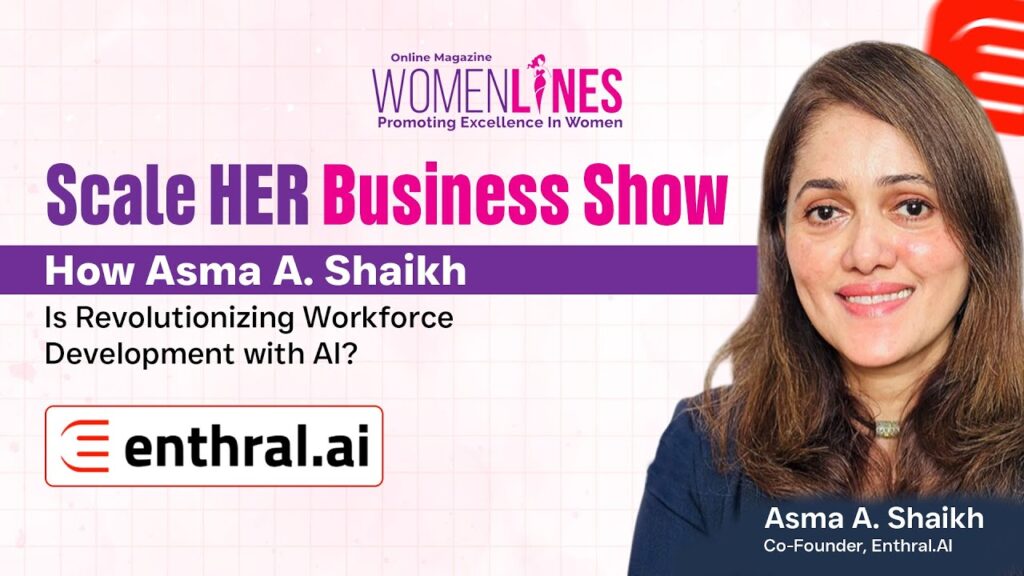 AI Workforce Development: Scale HER Business Show Features Asma A. Shaikh Cofounder Enthral.ai